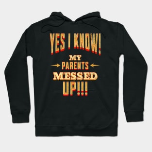 Yes I Know! My Parents Messed UP! Hoodie